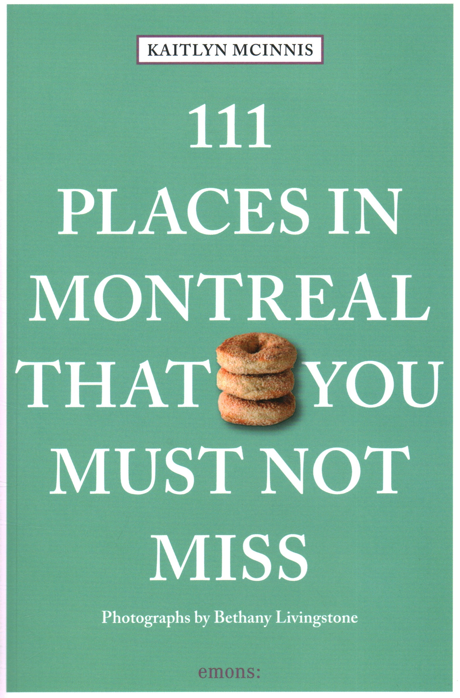 111 Places In Montreal That You Must Not Miss Book By