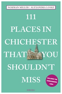Front cover_111 Places in Chichester and West Sussex That You Shouldn't Miss