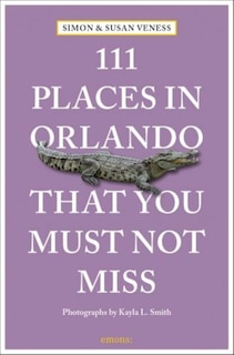 Front cover_111 Places in Orlando That You Must Not Miss