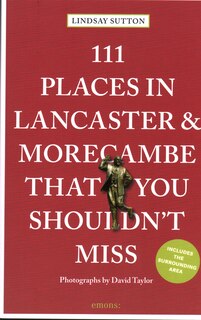 Front cover_111 Places in Lancaster and Morecambe That You Shouldn't Miss