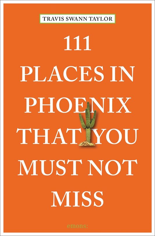 Front cover_111 Places in Phoenix That You Must Not Miss