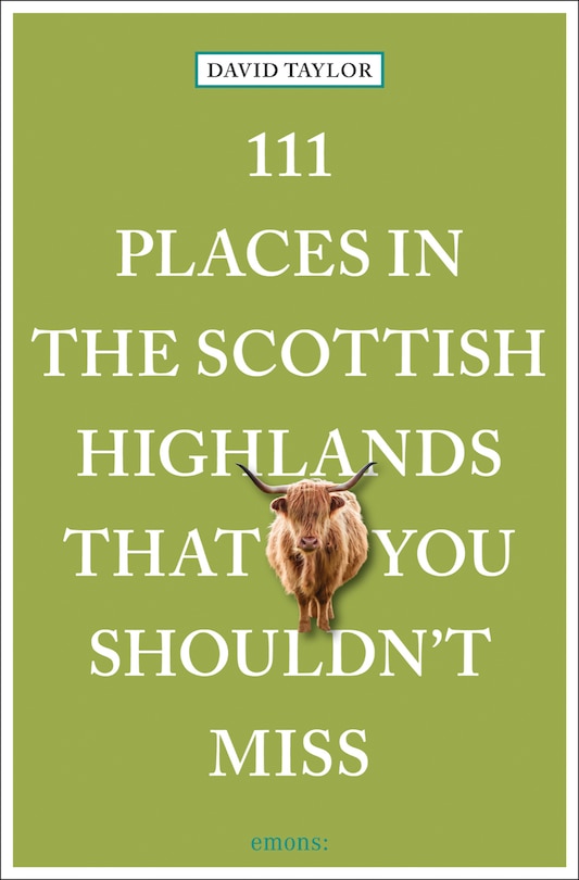 Front cover_111 Places in the Scottish Highlands That You Shouldn't Miss