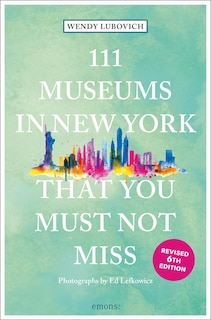 Front cover_111 Museums in New York That You Must Not Miss