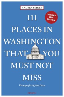 Front cover_111 Places in Washington, DC That You Must Not Miss