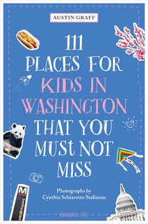 Front cover_111 Places for Kids in Washington, DC That You Must Not Miss