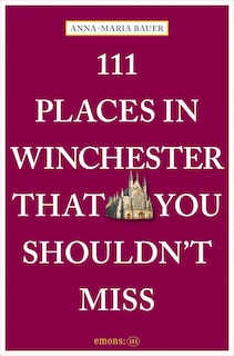 Front cover_111 Places in Winchester That You Shouldn't Miss