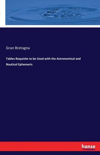 Front cover_Tables Requisite to be Used with the Astronomical and Nautical Ephemeris