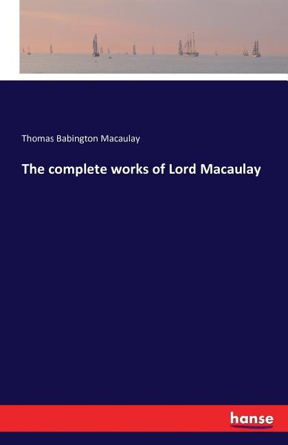Front cover_The complete works of Lord Macaulay