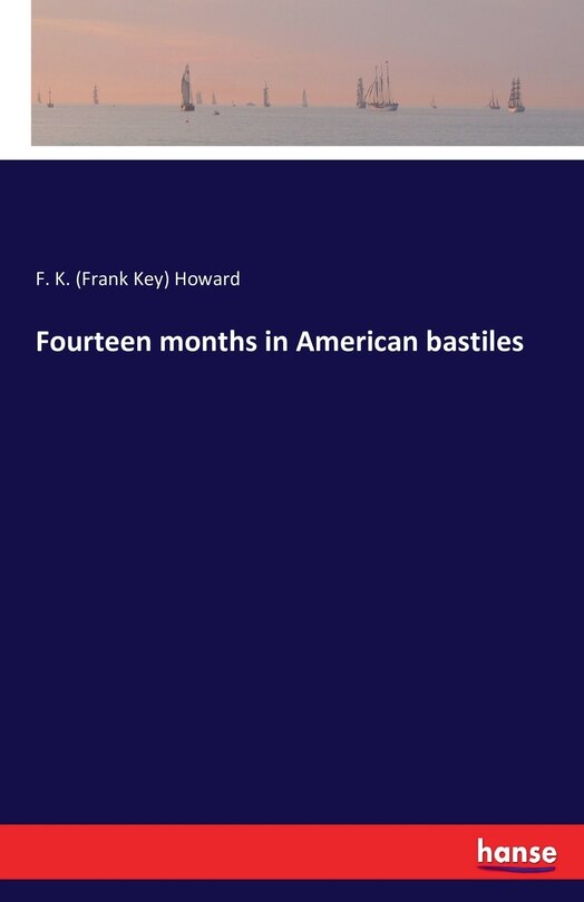 Front cover_Fourteen months in American bastiles