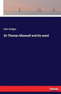 Couverture_Sir Thomas Maxwell and his ward
