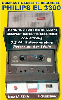 Compact Cassette Recorder Philips EL 3300 - Thank you for this brilliant Compact Cassette Recorder - Lou Ottens - Johannes Jozeph Martinus Schoenmakers - Peter van der Sluis: Happy Birthday, Lou Ottens!