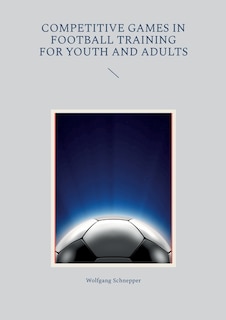Front cover_Competitive games in football training for youth and adults