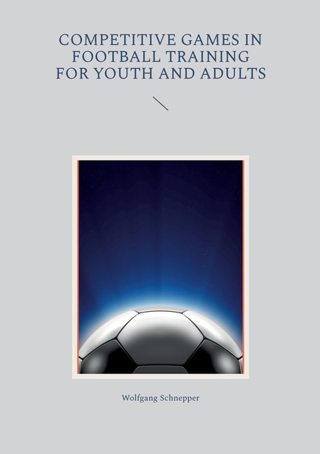 Front cover_Competitive games in football training for youth and adults