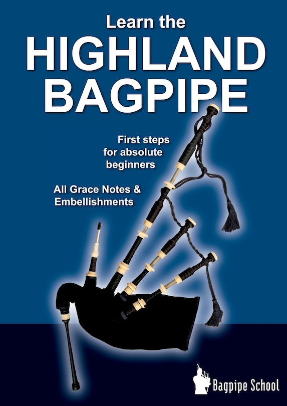 Couverture_Learn the Highland Bagpipe - first steps for absolute beginners