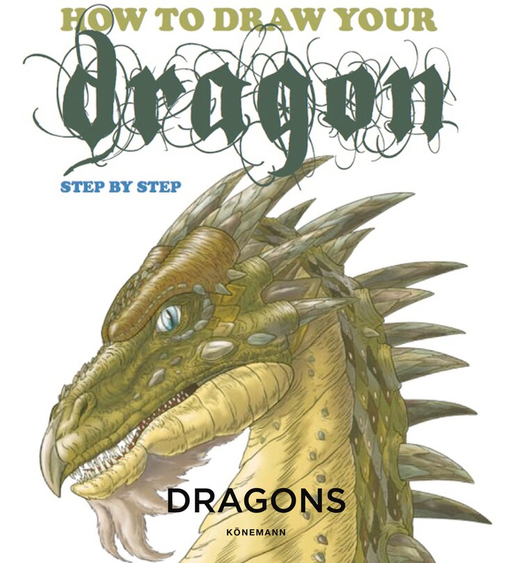 How To Draw Your Dragon: Step By Step
