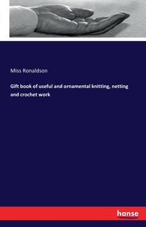 Front cover_Gift book of useful and ornamental knitting, netting and crochet work