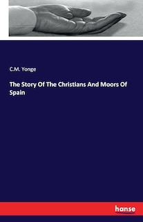 Front cover_The Story Of The Christians And Moors Of Spain