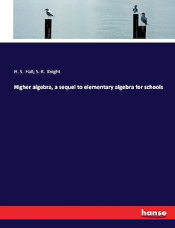 Couverture_Higher algebra, a sequel to elementary algebra for schools