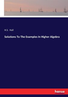 Front cover_Solutions To The Examples In Higher Algebra