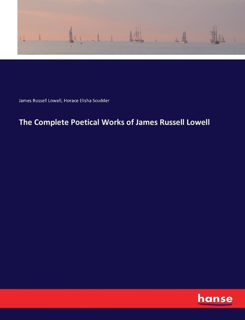 The Complete Poetical Works of James Russell Lowell