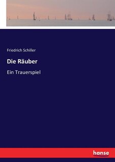 Die Räuber: Ein Trauerspiel