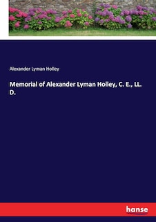 Couverture_Memorial of Alexander Lyman Holley, C. E., LL. D.