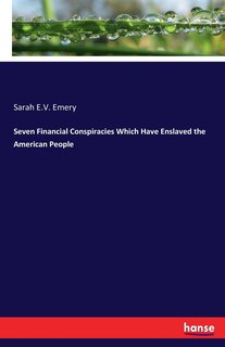 Couverture_Seven Financial Conspiracies Which Have Enslaved the American People