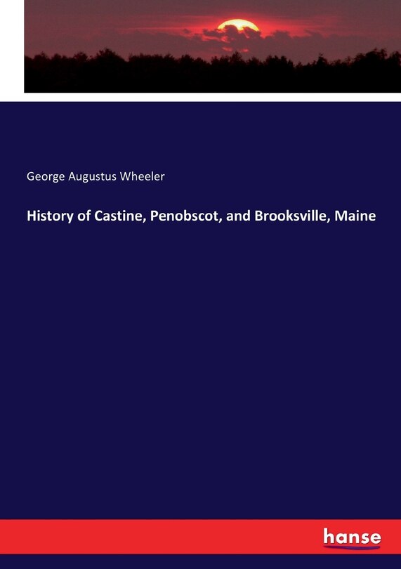 Front cover_History of Castine, Penobscot, and Brooksville, Maine
