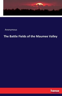 Front cover_The Battle Fields of the Maumee Valley