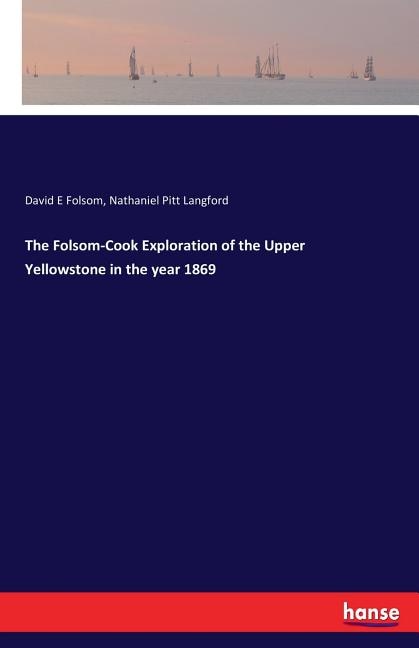 Front cover_The Folsom-Cook Exploration of the Upper Yellowstone in the year 1869