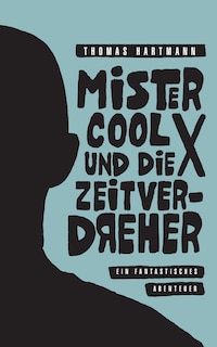 Front cover_Mister Cool X und die Zeitverdreher