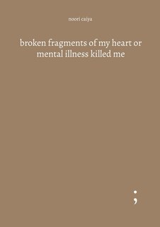 Front cover_broken fragments of my heart or mental illness killed me