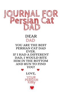 Journal For Persian Cat Dad: Funny Kitty Father Journal To Write In Favorite Cat Recipes, Notes, Quotes, Stories Of Cats - Cute