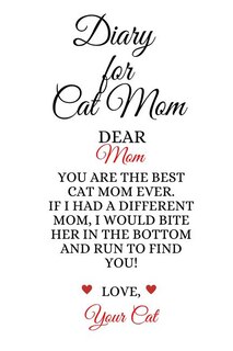 Diary For Cat Mom: Best Cat Mom Ever Funny Kitty Mother Journal To Write In Favorite Kitty Cat Poems, Experiences, Not