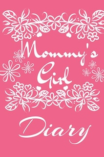Mommy' s Girl Diary: Motivational & Inspirational Daily Journal - Cute Pink Journaling Gift For Girls - 6x9 Lined Paper,