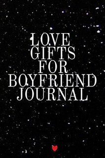 Love Gifts For Boyfriend Journal: Write Down Your Favorite Things, Gratitude, Inspirations, Quotes, Sayings & Notes About Your Secret