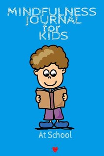 Mindfulness Journal For Kids: Being Being Mindful Begins With Me - Cute Daily Gratitude Journal for Boys - Journaling Activity No