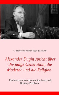 Front cover_Alexander Dugin spricht über die junge Generation, die Moderne und die Religion.