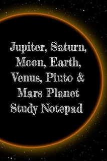 Jupiter, Saturn, Moon, Earth, Venus, Pluto & Mars Planet Study Notepad: Astronomy Test Prep For College, Academy, University Science Students - Galactic Supernova Notepad