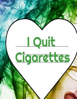 I Quit Cigarettes: Stop Cigarettes Gratitude Coloring Journal, Habit Log Book, Prompt Planner, Personal Story Diary &