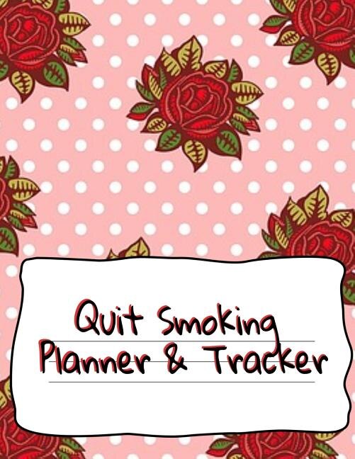 Quit Smoking Planner & Tracker: Prompt Planner For Tasks & Goals And Success Tracker For Recovery, Stress Reduction, Relaxation & L