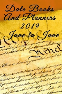Date Books And Planners 2019 June To June: 4th Of July Journal Agenda For Him - Daily Calendar Gift For Son, Husband, Freedom & Indepence Them
