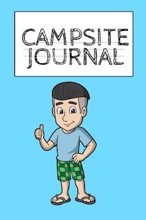 Campsite Journal: Camping Journal & Rv Travel Logbook - Camper & Caravan Travel Journey - Road Trip Journaling & Plan