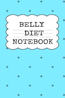 Belly Diet Notebook: Weigh Loss Note Book For Writing Down Your Goals, Priority List, Notes, Progress, Success Quotes Ab