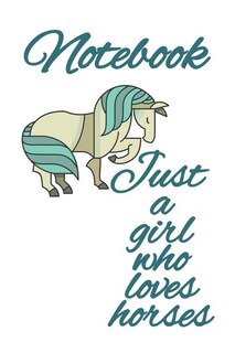 Notebook Just A Girl Who Loves Horses: Gift For Horse Lovers Children - Medium College Lined Composition Notepad Journal, 120 Pages, Rined