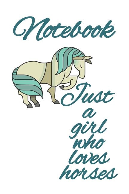 Notebook Just A Girl Who Loves Horses: Gift For Horse Lovers Children - Medium College Lined Composition Notepad Journal, 120 Pages, Rined