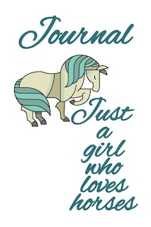Journal Just A Girl Who Loves Horses: Blank Lined Composition Notebook Journaling For School Students - 6x9 Inches - 120 Page Black Lined