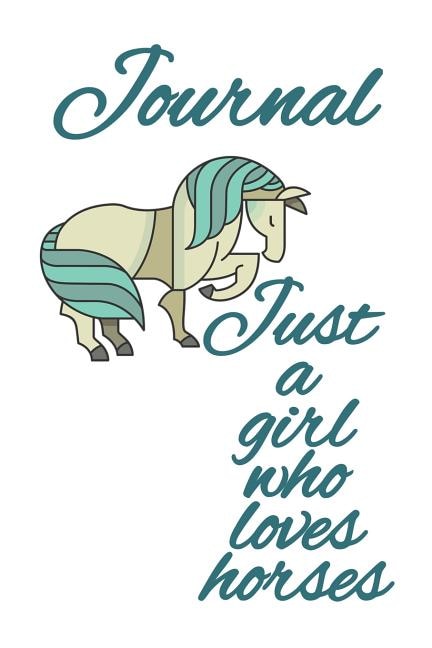 Journal Just A Girl Who Loves Horses: Blank Lined Composition Notebook Journaling For School Students - 6x9 Inches - 120 Page Black Lined