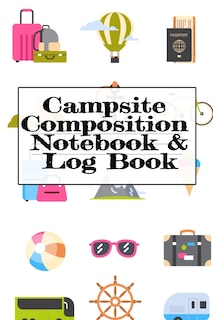 Campsite Composition Notebook & Log Book: Camping Notepad, Personal Expense Tracker, Fishing Log, Scuba Diving Logbook, Gas Mileage Log Pad -