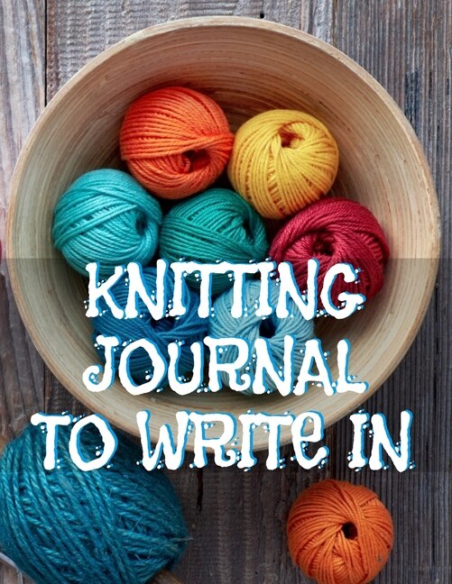 Knitting Journals To Write In: Track Many Knitting Projects With 2:3 Ration Graph Paper & Keep Your Best Needlework Memories , Ins